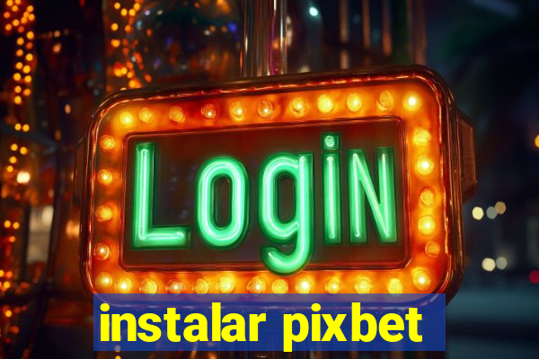 instalar pixbet