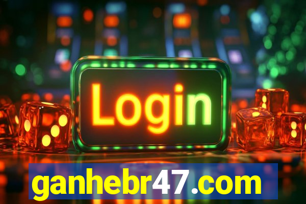 ganhebr47.com