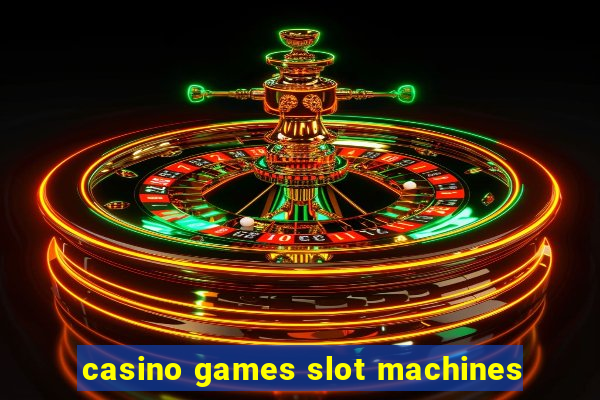 casino games slot machines