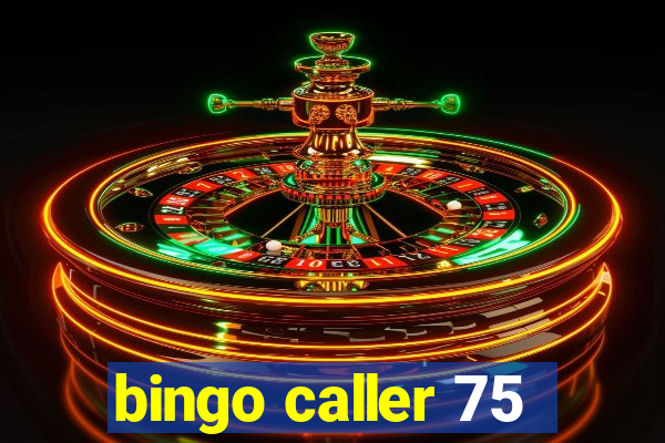 bingo caller 75