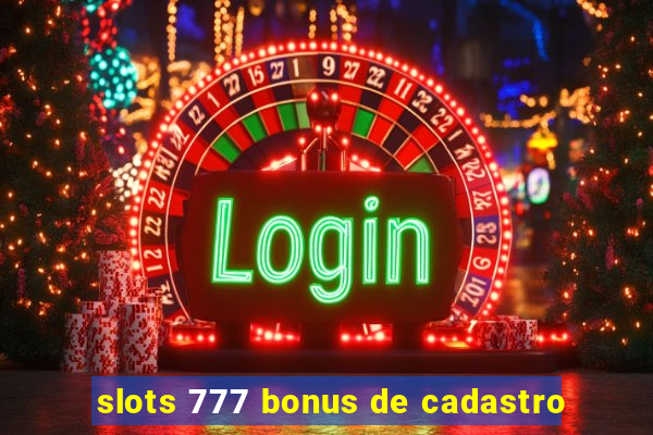 slots 777 bonus de cadastro