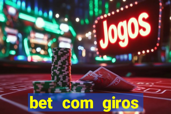 bet com giros gratis sem deposito