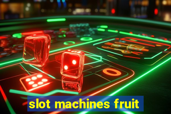 slot machines fruit