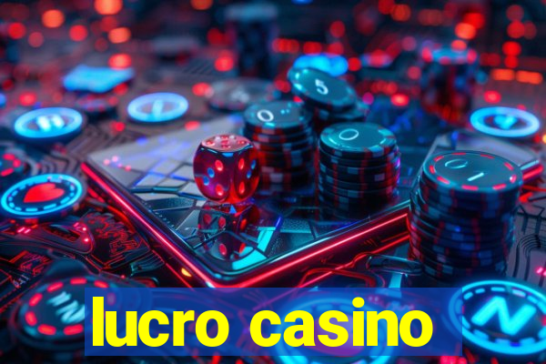 lucro casino