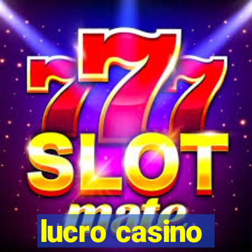 lucro casino