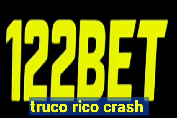 truco rico crash