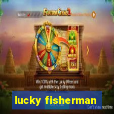 lucky fisherman