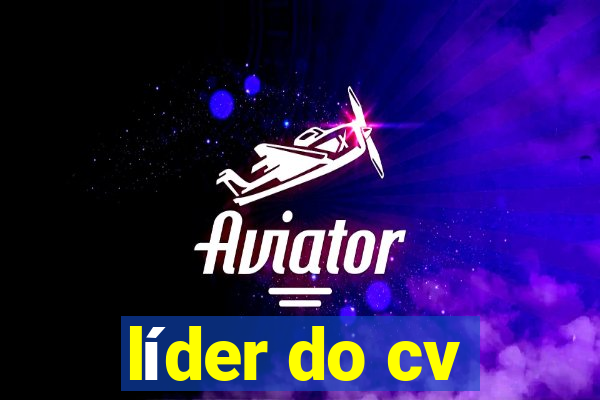 líder do cv