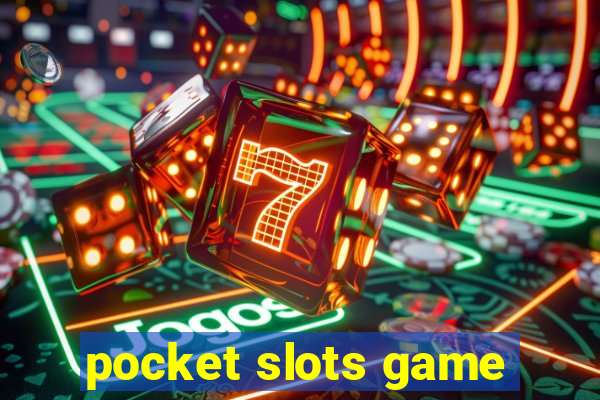 pocket slots game