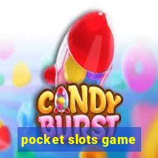 pocket slots game