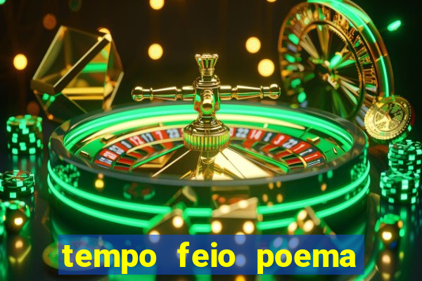 tempo feio poema tempo poesia fernando pessoa