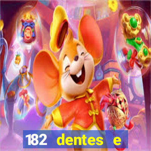 182 dentes e guarda um monstro