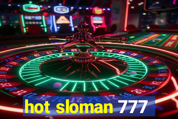 hot sloman 777