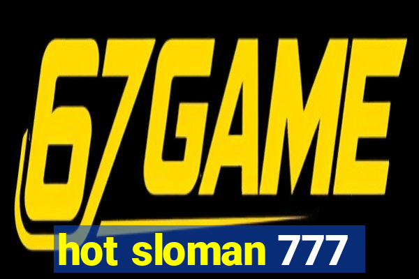 hot sloman 777