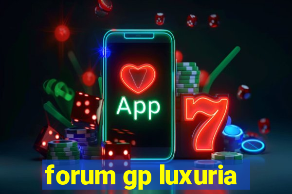 forum gp luxuria