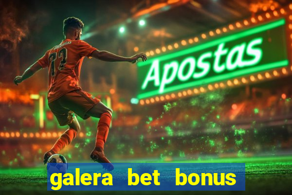 galera bet bonus sem deposito