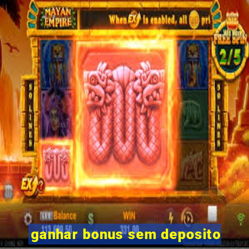 ganhar bonus sem deposito