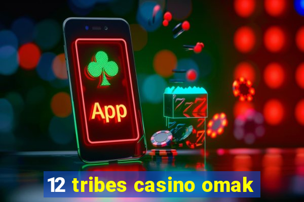 12 tribes casino omak