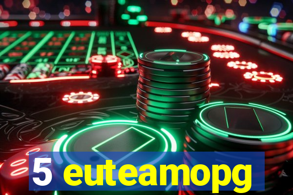 5 euteamopg