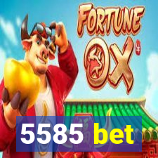 5585 bet