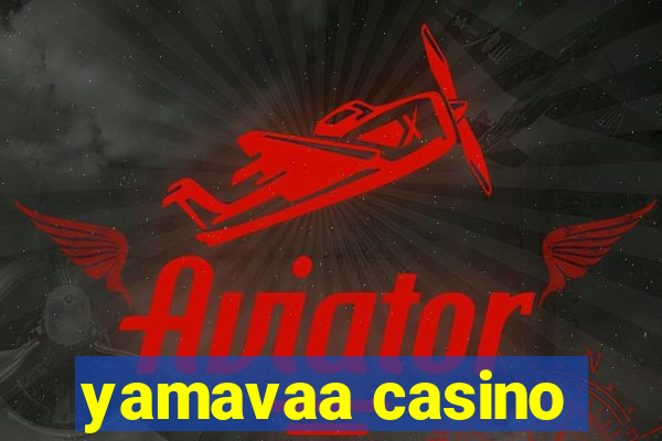 yamavaa casino