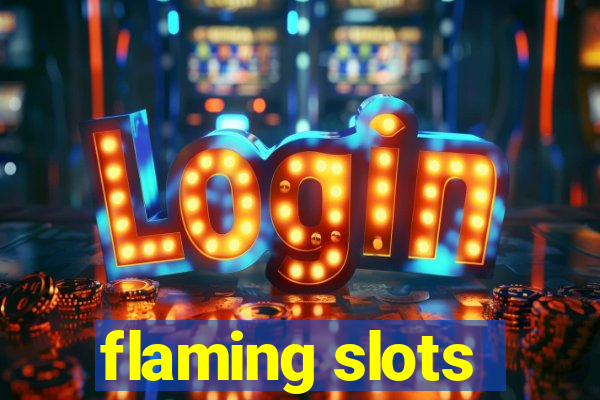 flaming slots