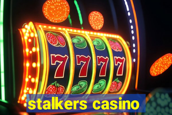 stalkers casino