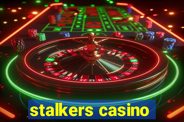 stalkers casino