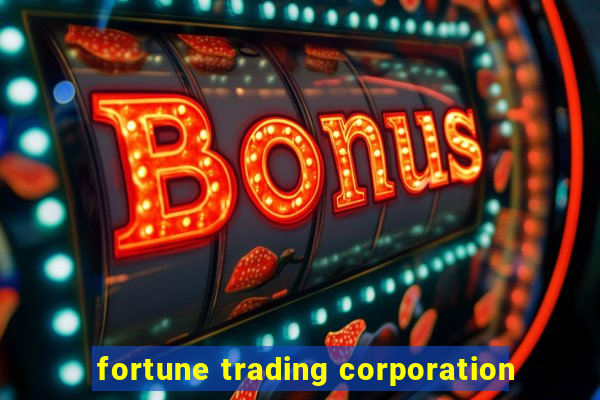 fortune trading corporation