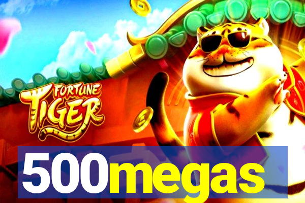 500megas