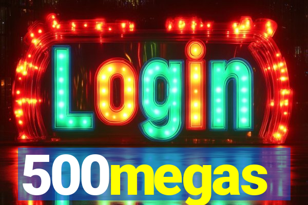 500megas