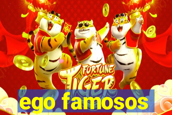 ego famosos