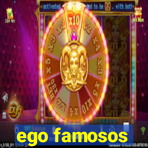 ego famosos