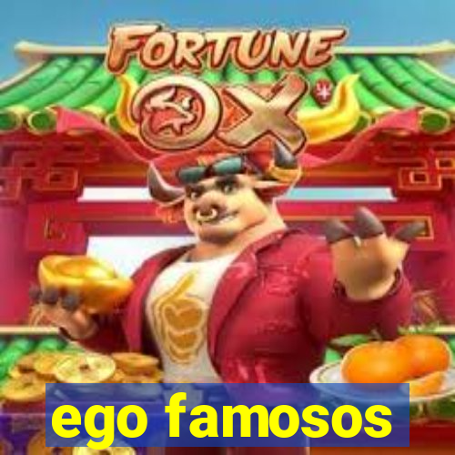 ego famosos