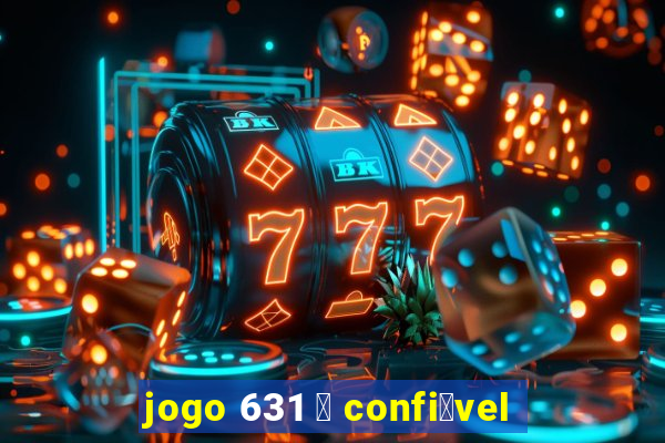 jogo 631 茅 confi谩vel