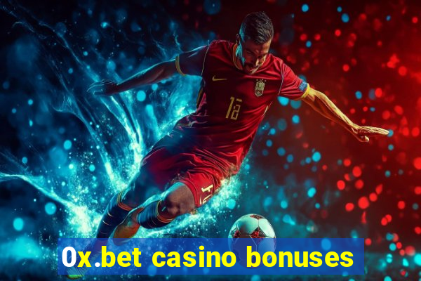 0x.bet casino bonuses