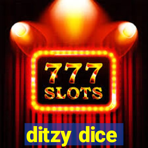 ditzy dice