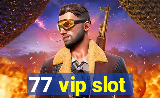 77 vip slot