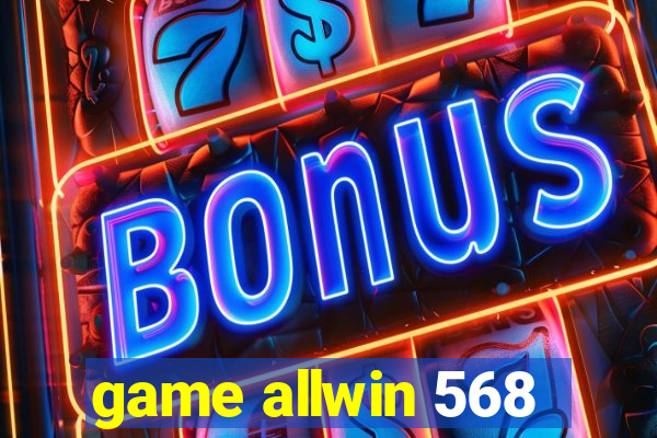 game allwin 568