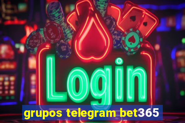 grupos telegram bet365