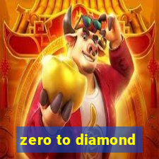 zero to diamond