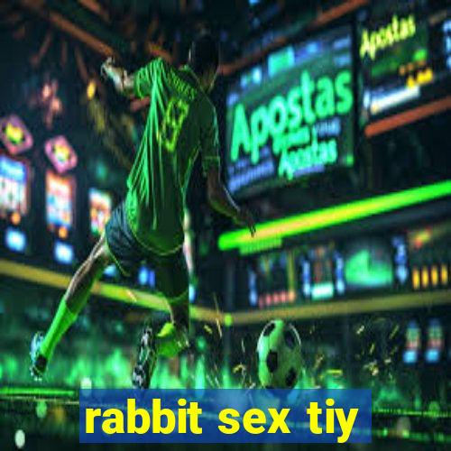 rabbit sex tiy