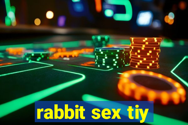 rabbit sex tiy