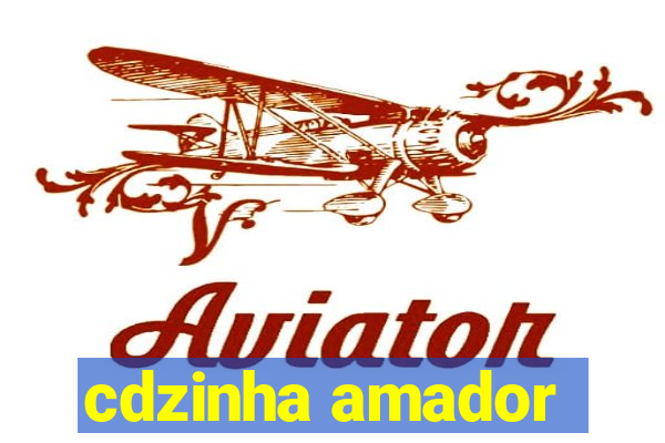 cdzinha amador