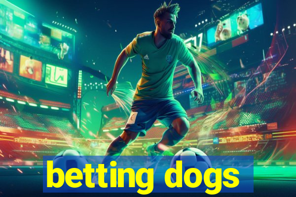 betting dogs