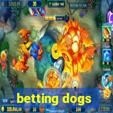 betting dogs