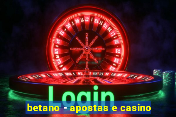 betano - apostas e casino