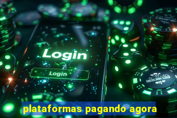 plataformas pagando agora