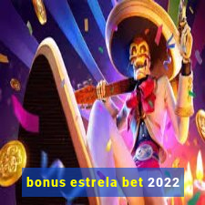 bonus estrela bet 2022