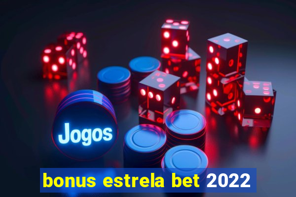 bonus estrela bet 2022